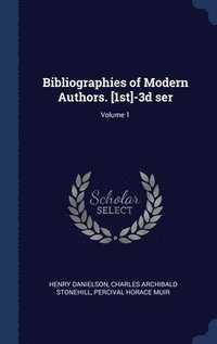 bokomslag Bibliographies of Modern Authors. [1st]-3d ser; Volume 1