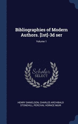 Bibliographies of Modern Authors. [1st]-3d ser; Volume 1 1
