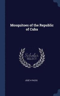 bokomslag Mosquitoes of the Republic of Cuba