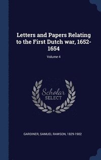 bokomslag Letters and Papers Relating to the First Dutch war, 1652-1654; Volume 4