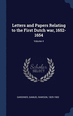 bokomslag Letters and Papers Relating to the First Dutch war, 1652-1654; Volume 4