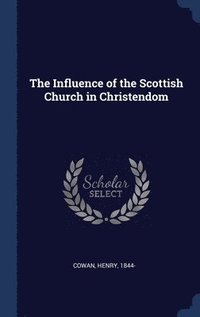 bokomslag Influence of the Scottish Church in Christendom
