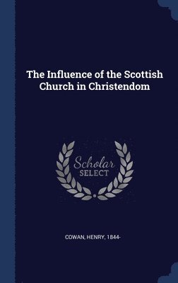 bokomslag Influence of the Scottish Church in Christendom