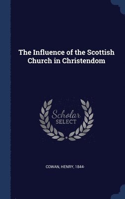 The Influence of the Scottish Church in Christendom 1