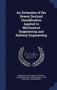 bokomslag An Extension of the Dewey Decimal Classification Applied to Mechanical Engineering and Railway Engineering