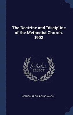 Methodist Church (Canada) - Doctrine and Discipline of the Methodist Church. 1902, Inbunden