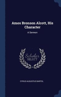 bokomslag Amos Bronson Alcott, His Character