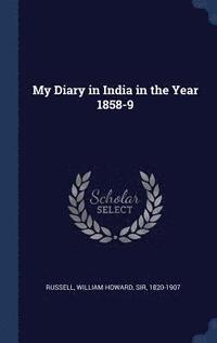 bokomslag My Diary in India in the Year 1858-9