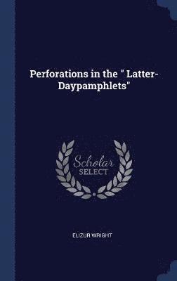 Elizur Wright - Perforations in the " Latter-Daypamphlets", Inbunden