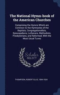 bokomslag The National Hymn-book of the American Churches