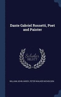 bokomslag Dante Gabriel Rossetti, Poet and Painter