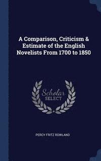 bokomslag Comparison, Criticism & Estimate of the English Novelists From 1700 to 1850