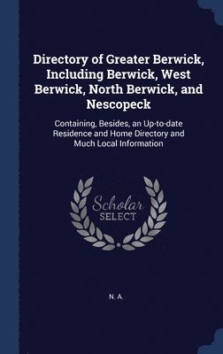 Directory of Greater Berwick, Including Berwick, West Berwick, North Berwick, and Nescopeck 1