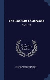 bokomslag The Plant Life of Maryland; Volume 1910