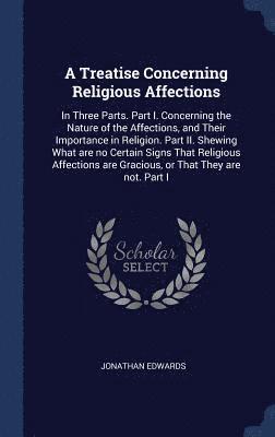 bokomslag A Treatise Concerning Religious Affections