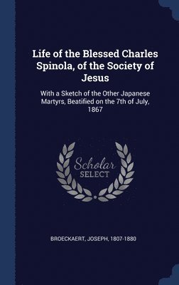 Life of the Blessed Charles Spinola, of the Society of Jesus 1