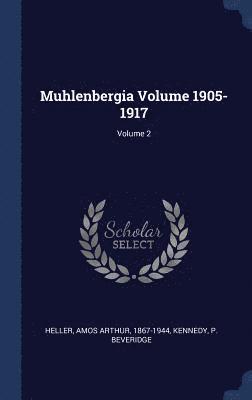 Muhlenbergia Volume 1905-1917; Volume 2 1