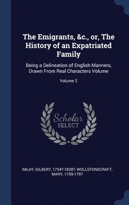The Emigrants, &c., or, The History of an Expatriated Family 1