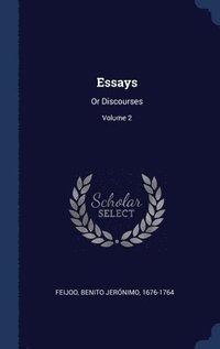 bokomslag Essays: Or Discourses; Volume 2