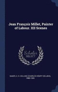 bokomslag Jean Franois Millet, Painter of Labour. XII Scenes
