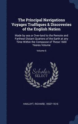 bokomslag Principal Navigations Voyages Traffiques & Discoveries of the English Nation