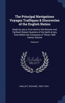 bokomslag The Principal Navigations Voyages Traffiques & Discoveries of the English Nation