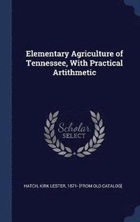 bokomslag Elementary Agriculture of Tennessee, With Practical Artithmetic