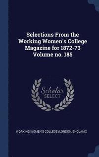 bokomslag Selections From the Working Women's College Magazine for 1872-73 Volume no. 185