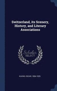 bokomslag Switzerland, its Scenery, History, and Literary Associations