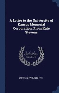 bokomslag Letter to the University of Kansas Memorial Corporation, From Kate Stevens