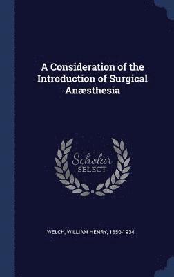 bokomslag A Consideration of the Introduction of Surgical Ansthesia