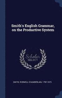 bokomslag Smith's English Grammar, on the Productive System