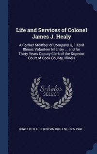 bokomslag Life and Services of Colonel James J. Healy