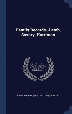 Family Records--Lamb, Savory, Harriman 1