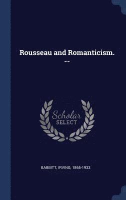 bokomslag Rousseau and Romanticism. --