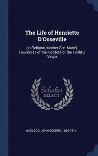 bokomslag The Life of Henriette D'Osseville