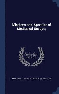 bokomslag Missions and Apostles of Mediaeval Europe;