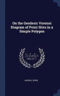 bokomslag On the Geodesic Voronoi Diagram of Point Sites in a Simple Polygon