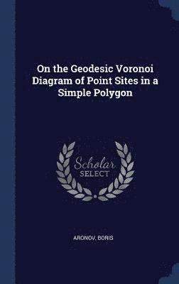 On the Geodesic Voronoi Diagram of Point Sites in a Simple Polygon 1