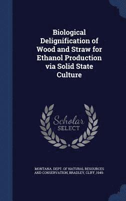 Biological Delignification of Wood and Straw for Ethanol Production via Solid State Culture
