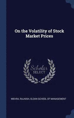 Rajnish Mehra - On the Volatility of Stock Market Prices, Inbunden