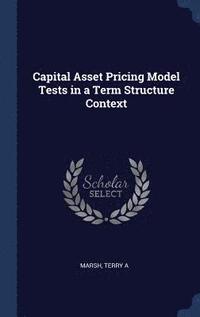 bokomslag Capital Asset Pricing Model Tests in a Term Structure Context