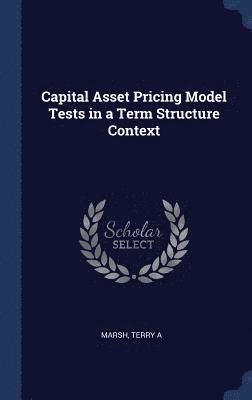 Capital Asset Pricing Model Tests in a Term Structure Context 1