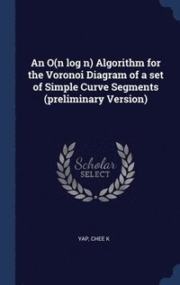 bokomslag An O(n log n) Algorithm for the Voronoi Diagram of a set of Simple Curve Segments (preliminary Version)