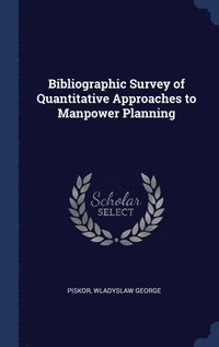 bokomslag Bibliographic Survey of Quantitative Approaches to Manpower Planning