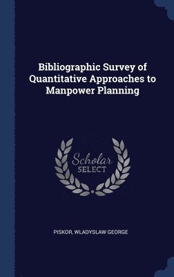 Bibliographic Survey of Quantitative Approaches to Manpower Planning 1