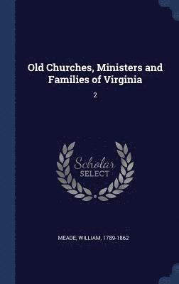 Old Churches, Ministers and Families of Virginia