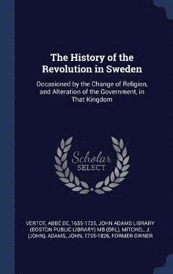 Abbé de Vertot, J Mitchel, John Adams Library (Boston Public Librar - History of the Revolution in Sweden, Inbunden
