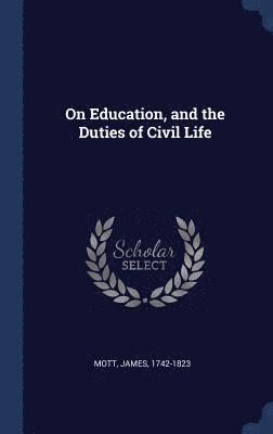 bokomslag On Education, and the Duties of Civil Life