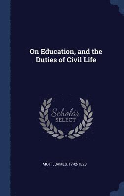 On Education, and the Duties of Civil Life